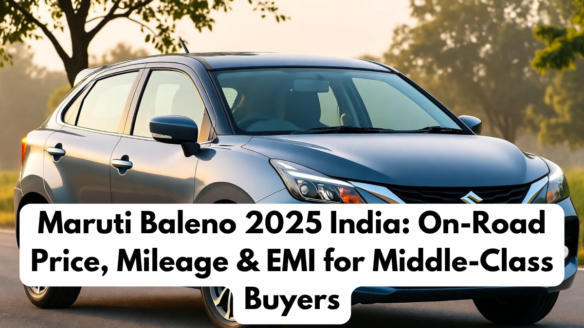 Maruti Baleno 2025 India: On-Road Price, Mileage & EMI for Middle-Class Buyers