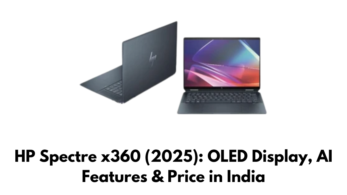 HP Spectre x360 (2025): OLED Display, AI Features & Price in India