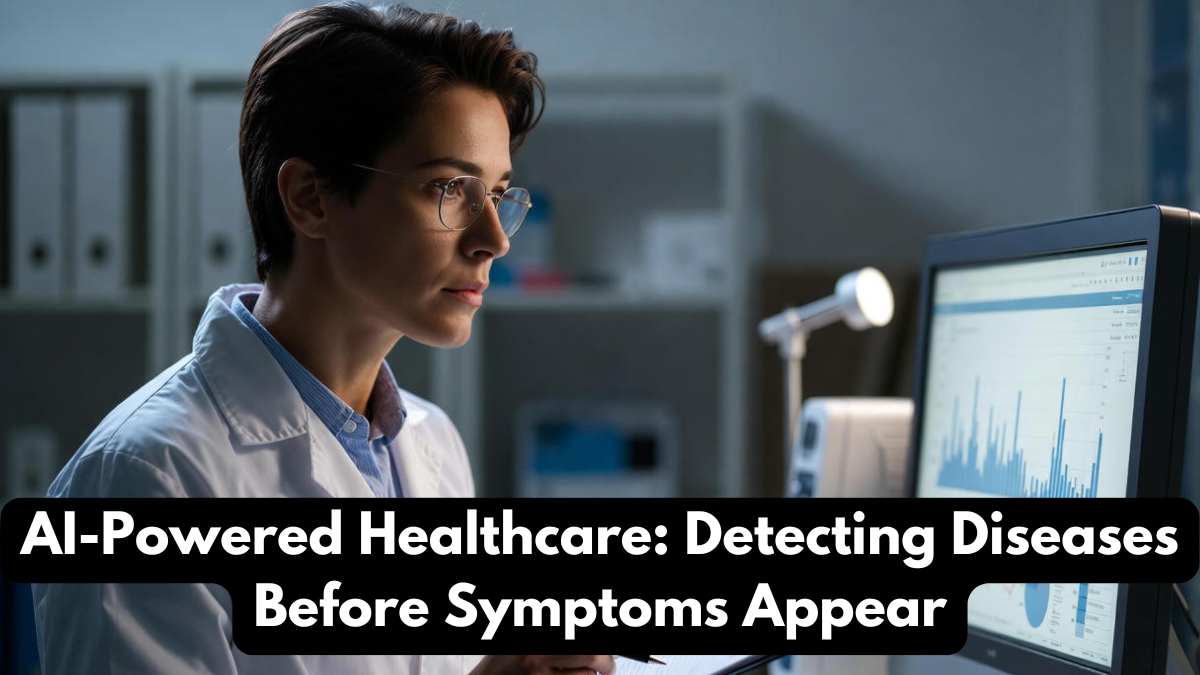 AI-Powered Healthcare: Detecting Diseases Before Symptoms Appear