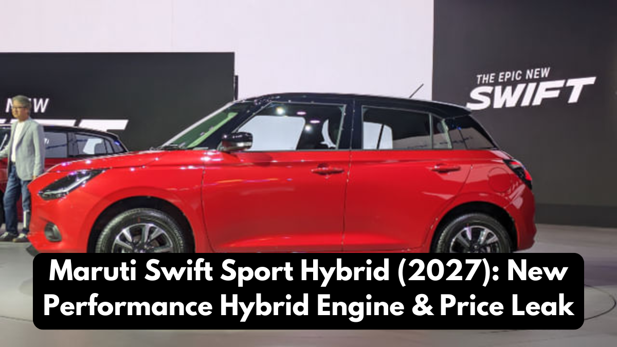 Maruti Swift Sport Hybrid (2027): New Performance Hybrid Engine & Price Leak