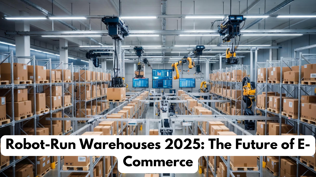 Robot-Run Warehouses 2025: The Future of E-Commerce