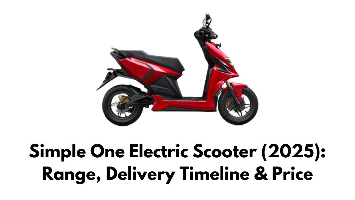 Simple One Electric Scooter (2025): Range, Delivery Timeline & Price
