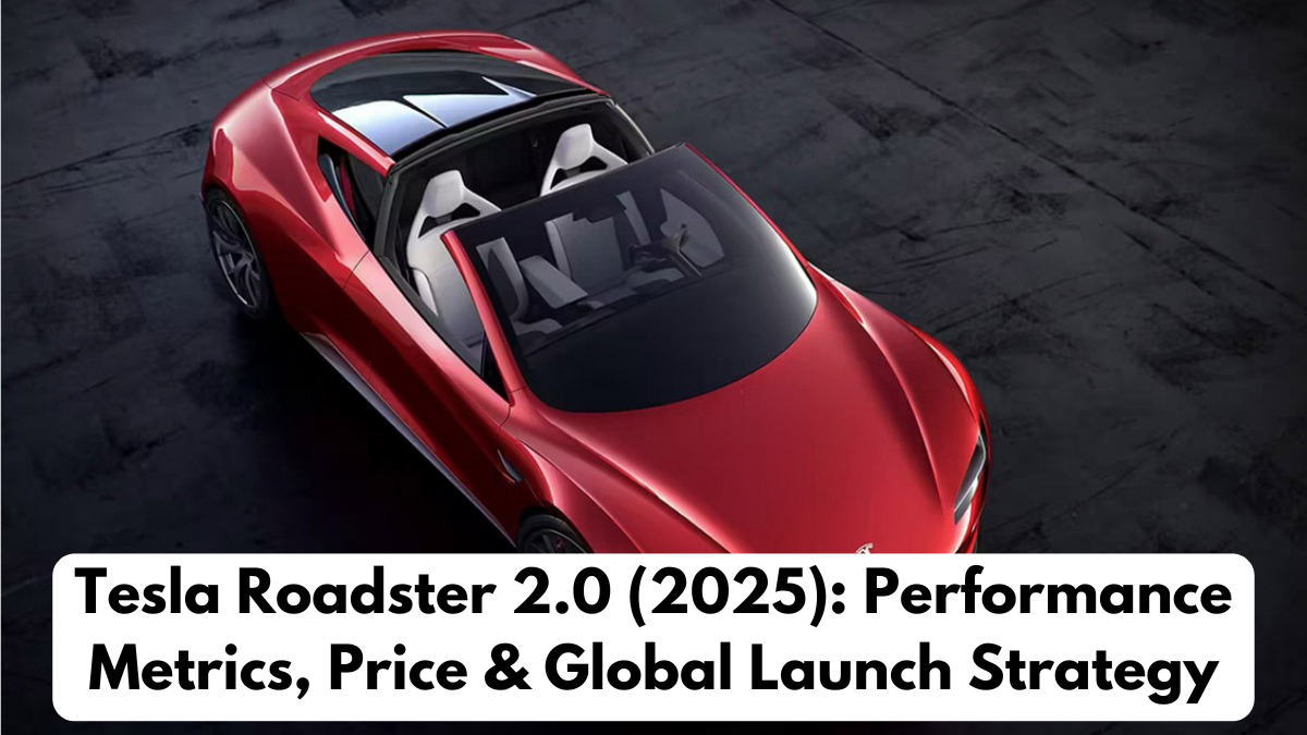 Tesla Roadster 2.0 (2025): Performance Metrics, Price & Global Launch Strategy