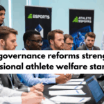 Esports governance reforms strengthening professional athlete welfare standards