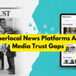 How Hyperlocal News Platforms Are Filling Media Trust Gaps
