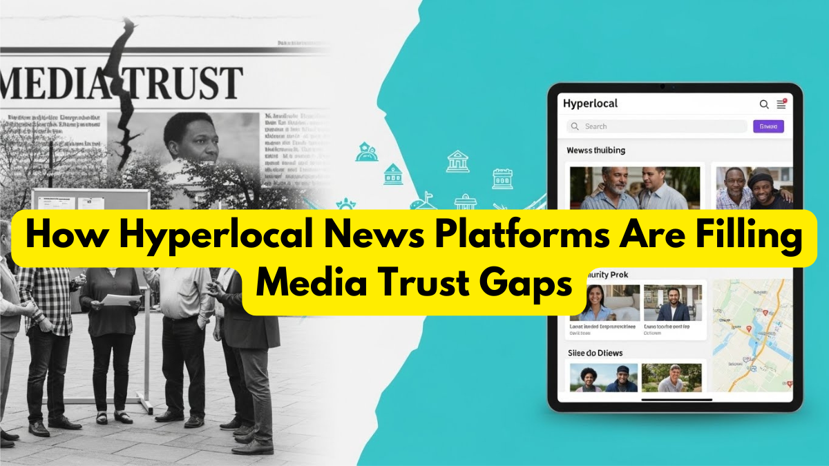 How Hyperlocal News Platforms Are Filling Media Trust Gaps