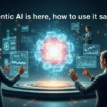 Agentic AI Is Here How To Use It Safely