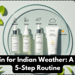 Glass Skin for Indian Weather: A Practical 5-Step Routine
