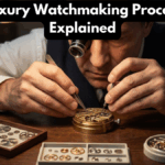 Luxury Watchmaking Process Explained